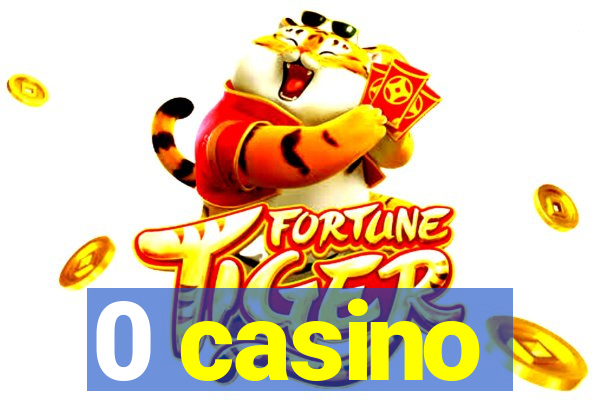 0 casino