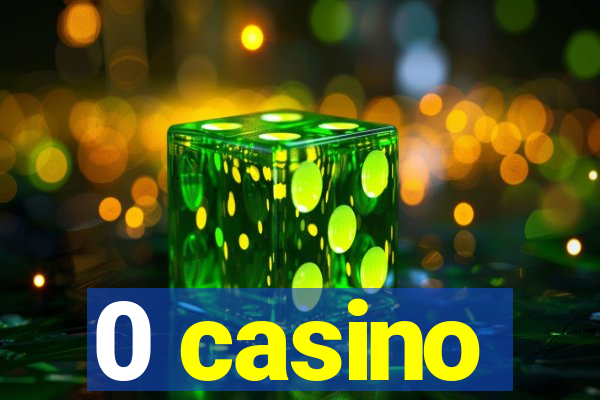 0 casino