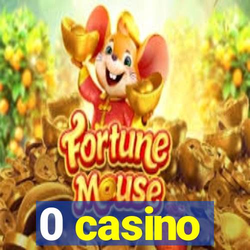 0 casino