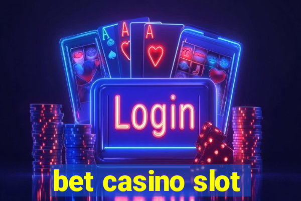 bet casino slot