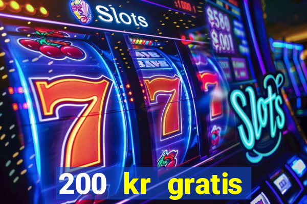 200 kr gratis casino bonus