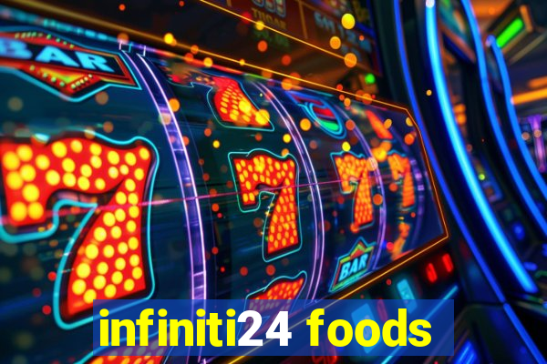 infiniti24 foods