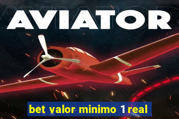 bet valor minimo 1 real