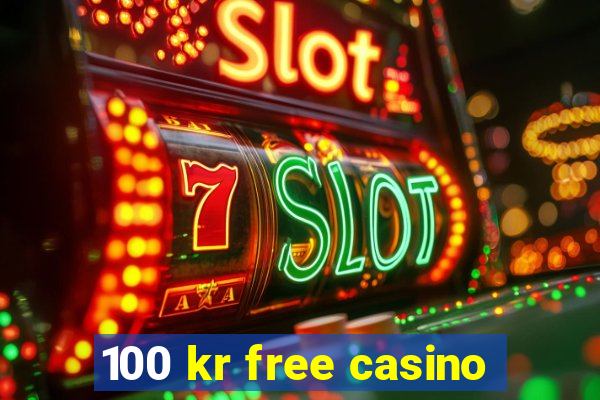 100 kr free casino