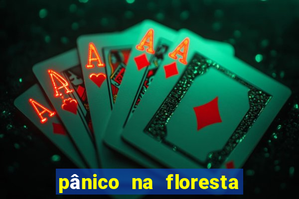 pânico na floresta 1 filme completo dublado mega filmes