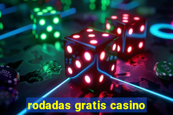 rodadas gratis casino