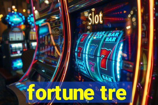 fortune tre