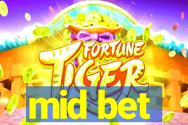 mid bet