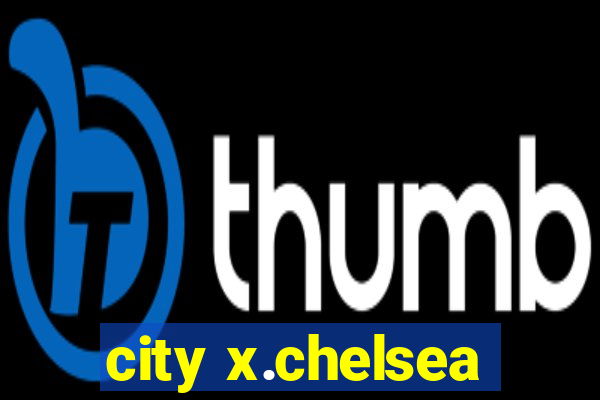 city x.chelsea