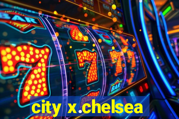 city x.chelsea