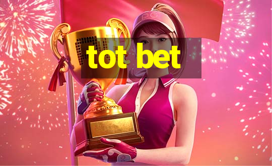 tot bet