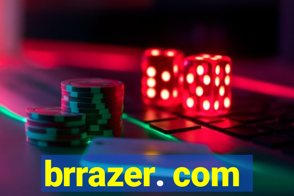 brrazer. com