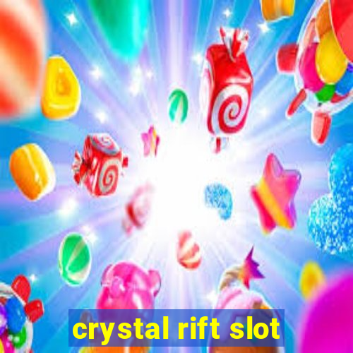 crystal rift slot