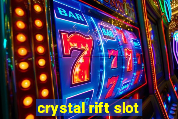 crystal rift slot