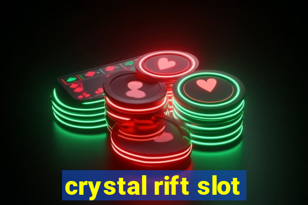 crystal rift slot