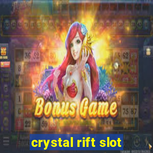 crystal rift slot