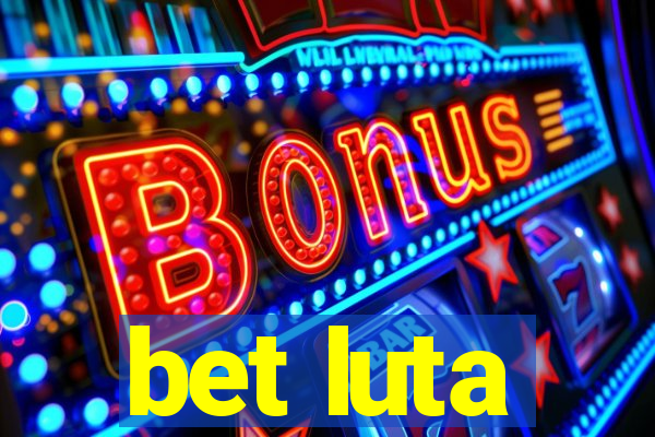 bet luta