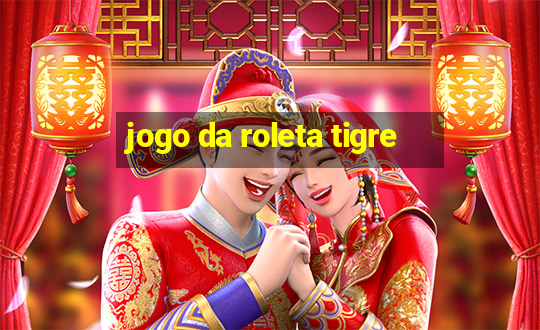 jogo da roleta tigre