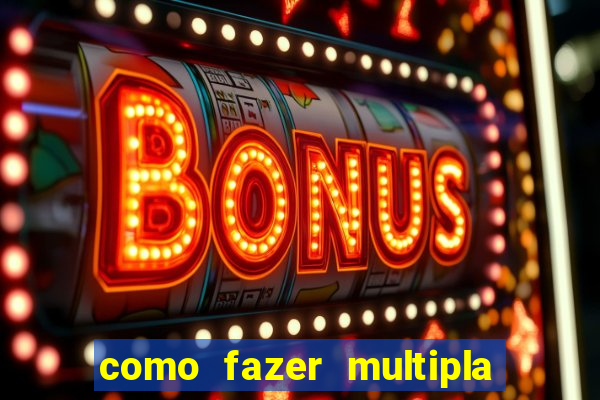 como fazer multipla na bet365