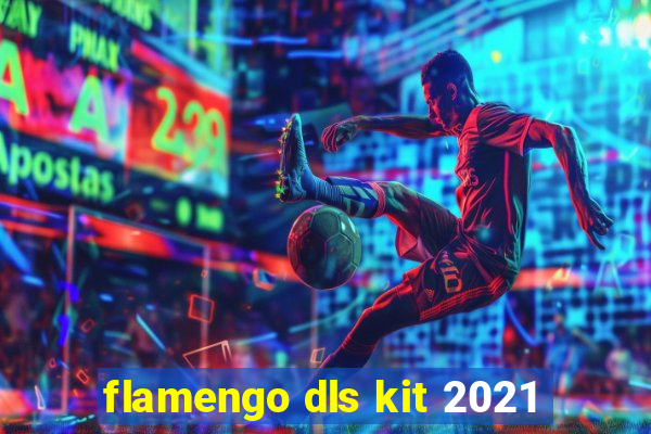 flamengo dls kit 2021