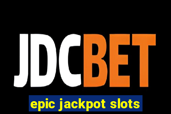 epic jackpot slots