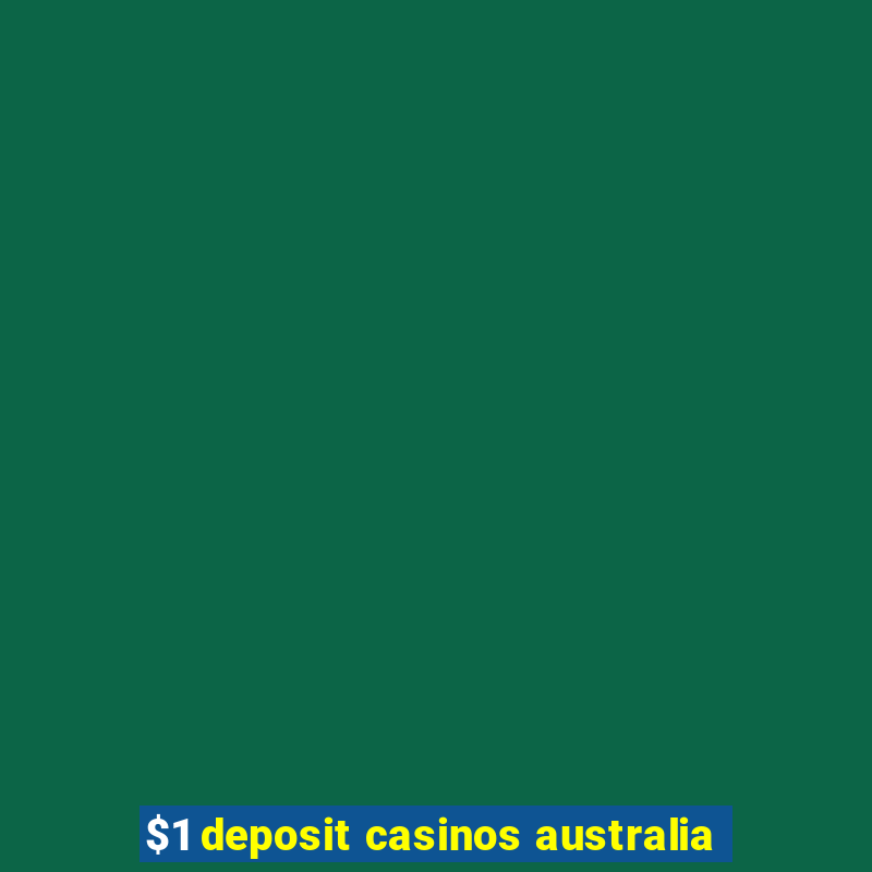 $1 deposit casinos australia