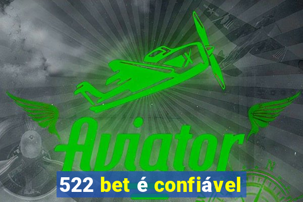 522 bet é confiável