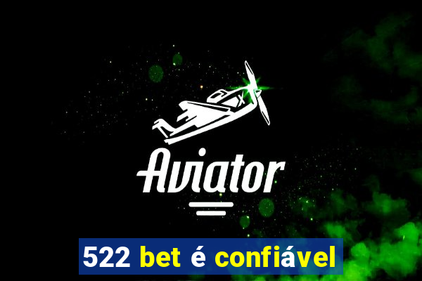 522 bet é confiável