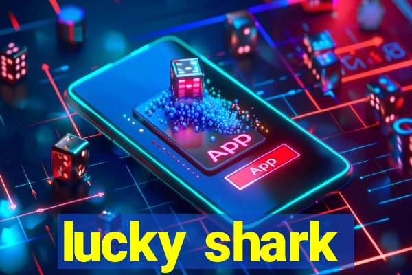 lucky shark