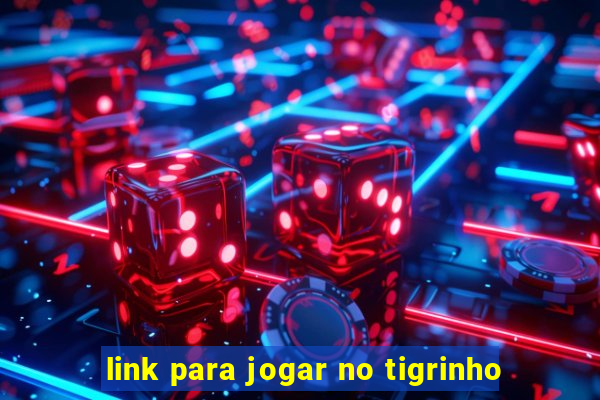 link para jogar no tigrinho