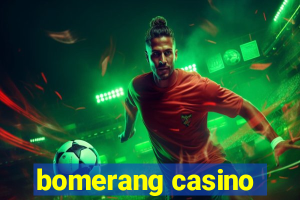 bomerang casino