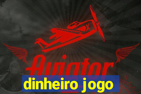 dinheiro jogo