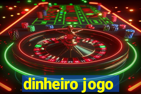 dinheiro jogo