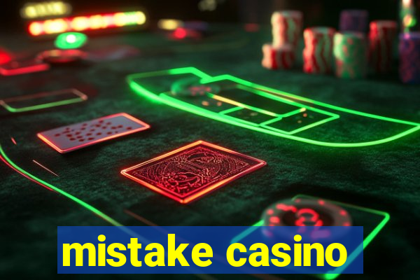 mistake casino