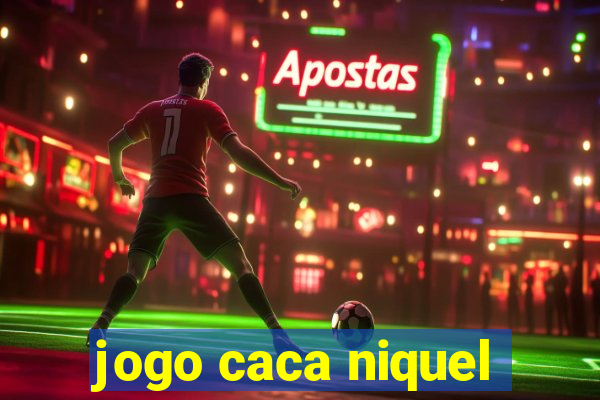 jogo caca niquel