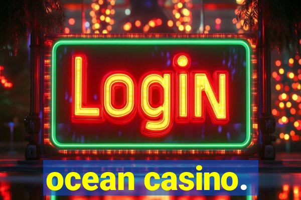 ocean casino.