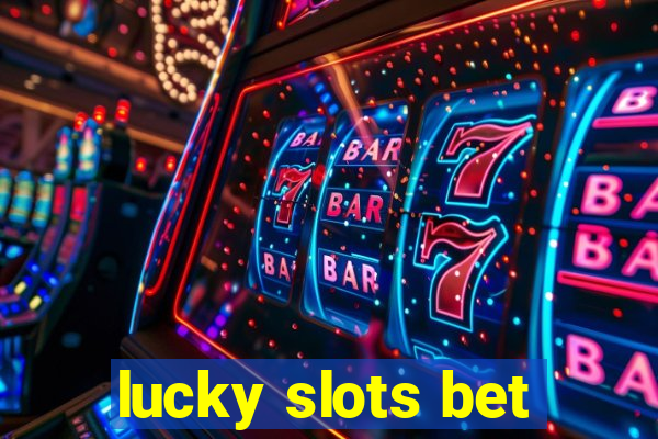 lucky slots bet