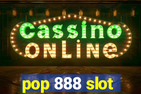 pop 888 slot