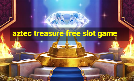 aztec treasure free slot game