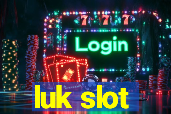 luk slot