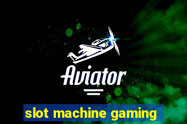 slot machine gaming