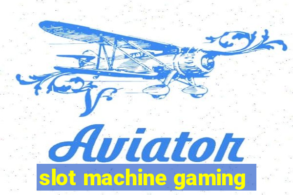 slot machine gaming