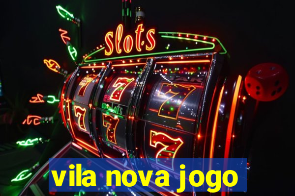 vila nova jogo