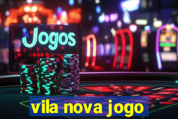 vila nova jogo