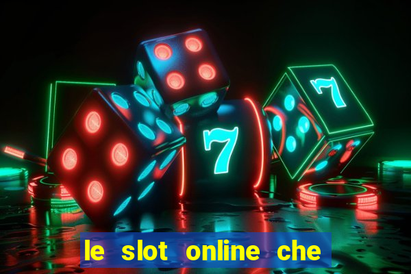 le slot online che pagano di piu