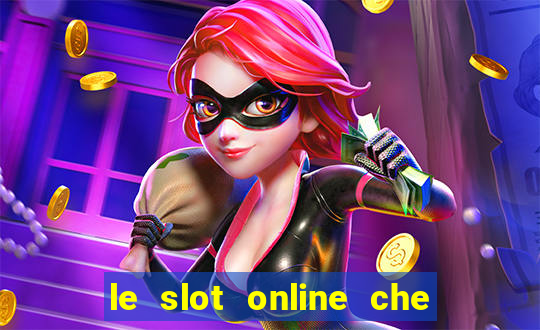 le slot online che pagano di piu