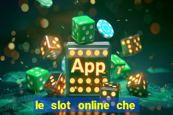 le slot online che pagano di piu