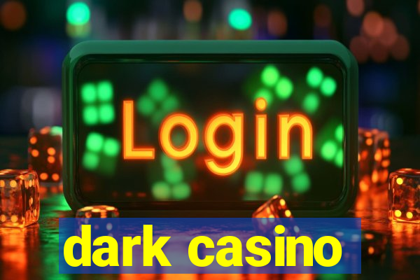 dark casino