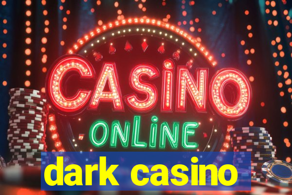 dark casino