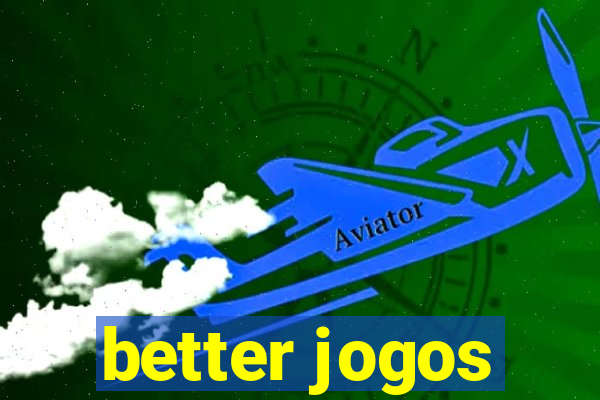 better jogos